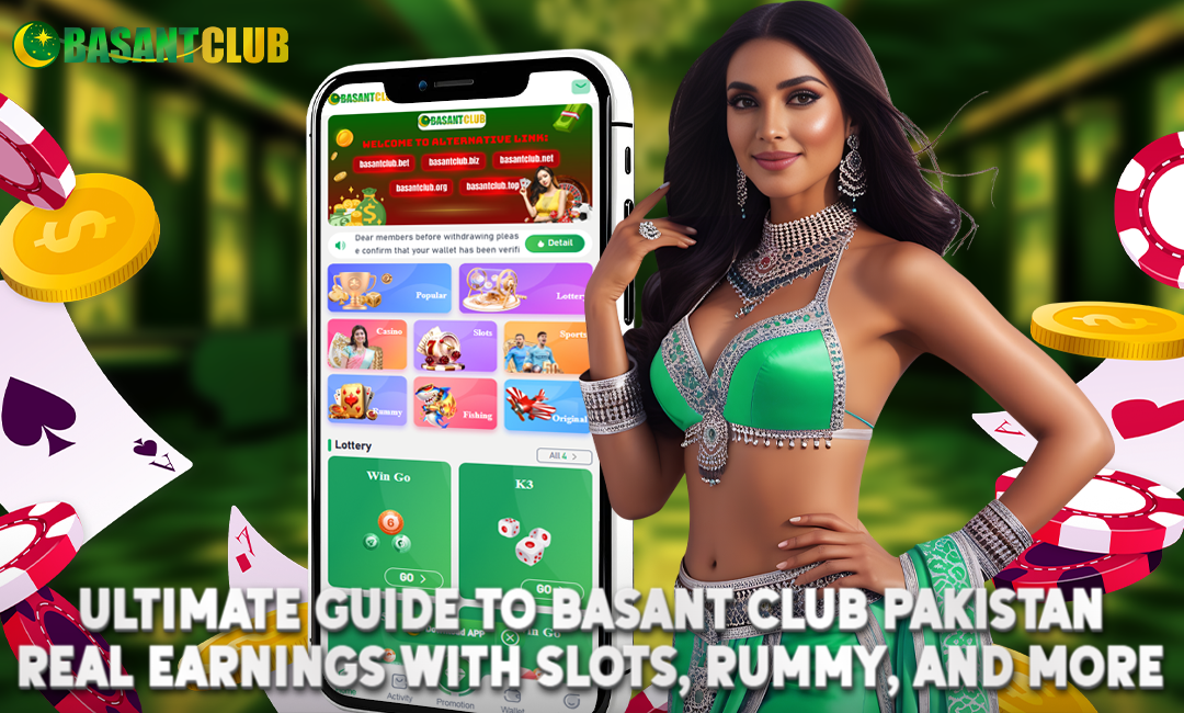 Ultimate Guide to Basant Club Pakistan: Real Earnings with Slots, Rummy, and More