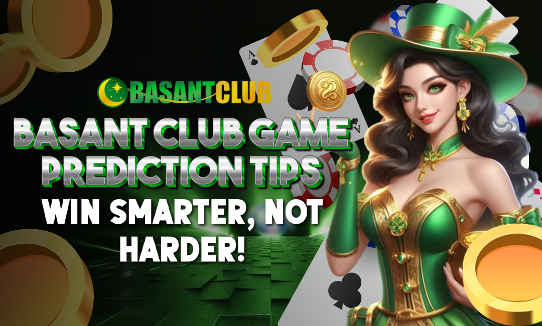 Basant Club Game Prediction Tips – Win Smarter, Not Harder!